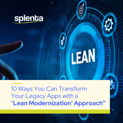 Ways You Can Transform Your Legacy Apps With A Lean Modernization