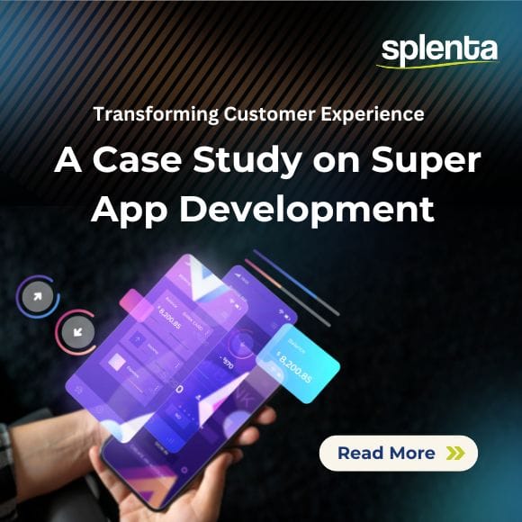 Transforming Customer Experience: A Case Study on Super App Development and Competitive Advantage
